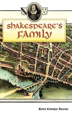 Shakespeare's Family by Kate Emery Pogue 9780275995102