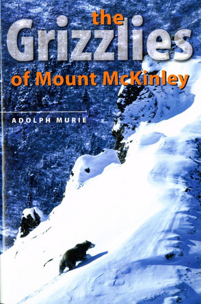 The Grizzlies of Mount McKinley by Adolph Murie 9780295962047