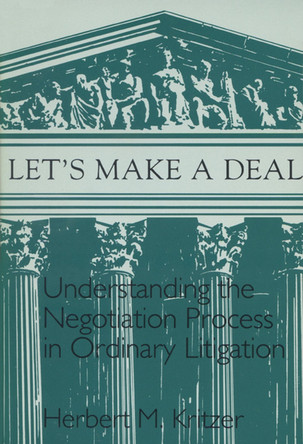 Let's Make a Deal: Understanding the Negotiation Process in Ordinary Litigation by  9780299128241