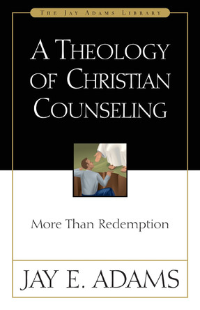 A Theology of Christian Counseling: More Than Redemption by Jay E. Adams 9780310511014