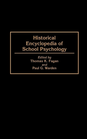 Historical Encyclopedia of School Psychology by Thomas K. Fagan 9780313290152