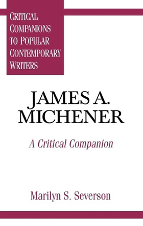 James A. Michener: A Critical Companion by Marilyn S. Severson 9780313295386