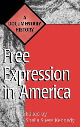 Free Expression in America: A Documentary History by Sheila Kennedy 9780313302411