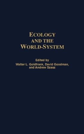 Ecology and the World-System by Walter L. Goldfrank 9780313307256