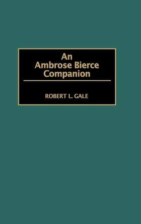 An Ambrose Bierce Companion by Robert L. Gale 9780313311307