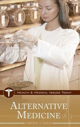Alternative Medicine by Christine A. Larson 9780313337185