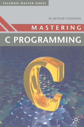 Mastering 'C' Programming by Arthur Chapman 9780333498422