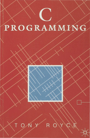 C Programming by Tony Royce 9780333638514