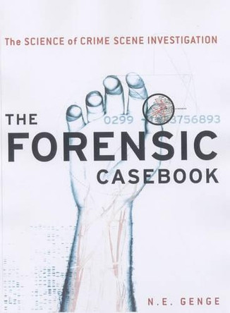 The Forensic Casebook: The Science of Crime Scene Investigation by N.E. Genge 9780345452030