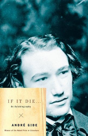 If It Die . . .: An Autobiography by Andre Gide 9780375726064