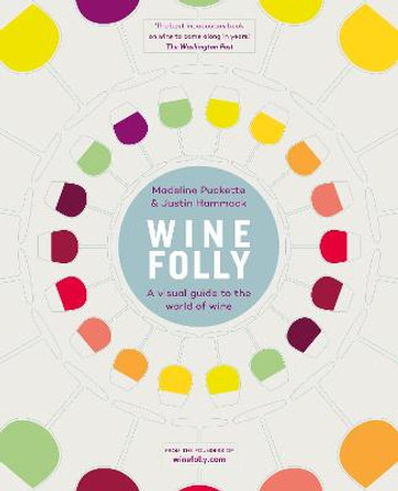 Wine Folly: A Visual Guide to the World of Wine by Justin Hammack