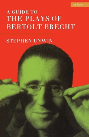 A Guide to the Plays of Bertolt Brecht by Stephen Unwin 9780413774163