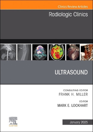 Ultrasound, An Issue of Radiologic Clinics of North America: Volume 63-1 by Mark E. Lockhart 9780443293764