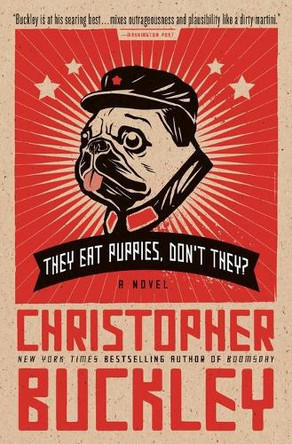 They Eat Puppies, Don't They? by Christopher Buckley 9780446540964
