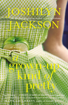A Grown-Up Kind Of Pretty by Joshilyn Jackson 9780446582360