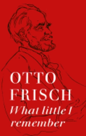 What Little I Remember by Otto Robert Frisch 9780521280105