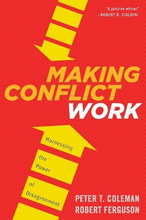 Making Conflict Work: Harnessing the Power of Disagreement by Robert Ferguson 9780544582743