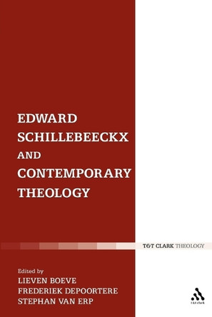 Edward Schillebeeckx and Contemporary Theology by Frederiek Depoortere 9780567142016