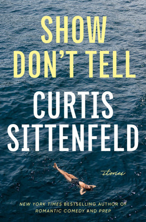 Show Don't Tell: Stories by Curtis Sittenfeld 9780593446737