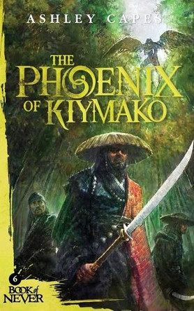 The Phoenix of Kiymako by Ashley Capes 9780648260042
