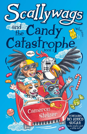 Scallywags and the Candy Catastrophe: Scallywags Book 2: 2 by Cameron Stelzer 9780648280415