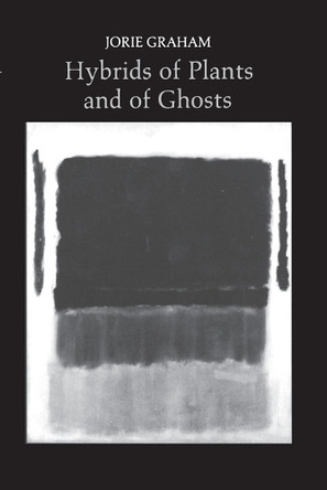Hybrids of Plants and of Ghosts by Jorie Graham 9780691013350