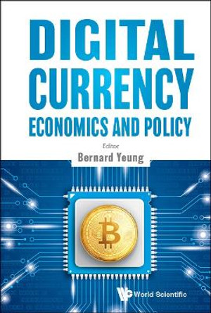 Digital Currency Economics And Policy by Bernard Yeung