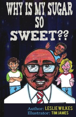 Why Is My Sugar So Sweet by Tim James 9780692781418
