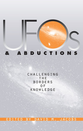 UFOs and Abductions: Challenging the Borders of Knowledge by David Michael Jacobs 9780700610327