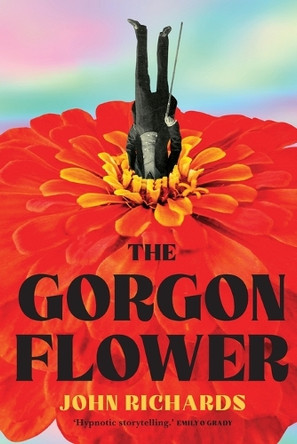 The Gorgon Flower by John Richards 9780702266409