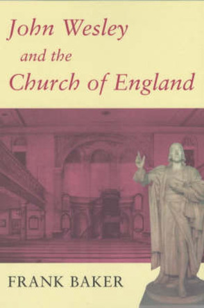 John Wesley and the Church of England by Frank Baker 9780716205388