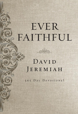 Ever Faithful: A 365-Day Devotional by David Jeremiah 9780718088811