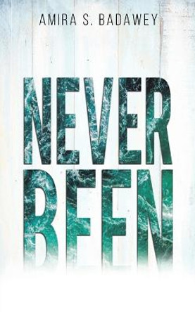 Never Been by Amira S Badawey