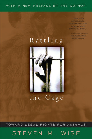 Rattling The Cage: Toward Legal Rights For Animals by Jane Goodall 9780738204376