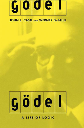 Godel: A Life Of Logic, The Mind, And Mathematics by John L. Casti 9780738205182