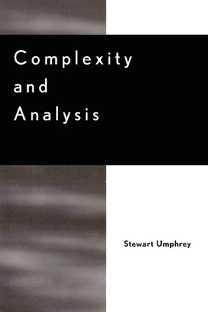 Complexity and Analysis by Stewart Umphrey 9780739103067