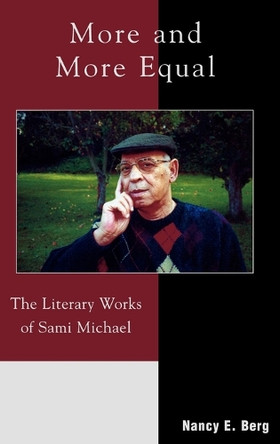 More and More Equal: The Literary Works of Sami Michael by Nancy E. Berg 9780739108284