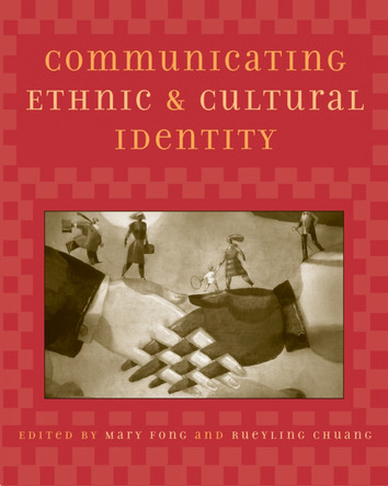 Communicating Ethnic and Cultural Identity by Mary Fong 9780742517394