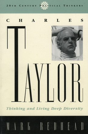 Charles Taylor: Thinking and Living Deep Diversity by Mark Redhead 9780742521278