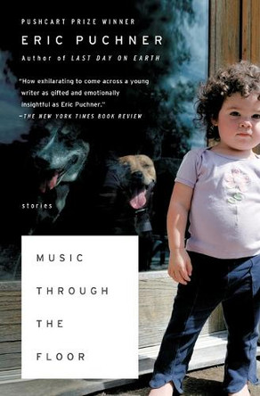 Music Through the Floor: Stories by Eric Puchner 9780743270472