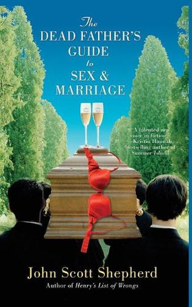 The Dead Father's Guide to Sex & Marriage by John Scott Shepherd 9780743466264