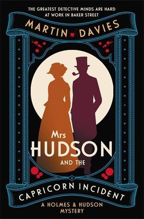 Mrs Hudson and the Capricorn Incident: The latest in the bestselling series inspired by the great detective’s housekeeper at 221B Baker Street by Martin Davies 9780749032111