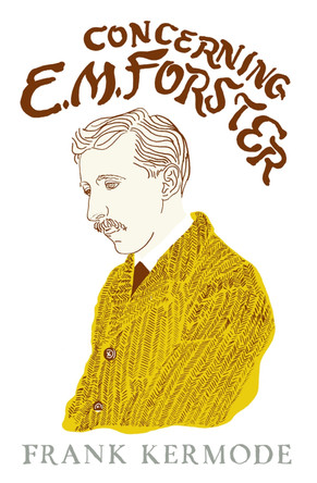 Concerning E.M. Forster by Frank Kermode 9780753823361