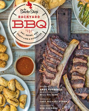 The Smoke Shop's Backyard BBQ: Eat, Drink, and Party Like a Pitmaster by Andy Husbands 9780760397343