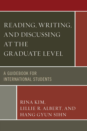 Reading, Writing, and Discussing at the Graduate Level: A Guidebook for International Students by Rina Kim 9780761864127