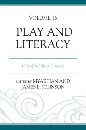Play and Literacy: Play & Culture Studies by Myae Han 9780761872313