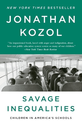 Savage Inequalities: Children in America's Schools by Jonathan Kozol 9780770435684
