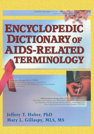 Encyclopedic Dictionary of AIDS-Related Terminology by Jeffrey T. Huber 9780789007148