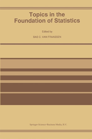 Topics in the Foundation of Statistics by Bas C.Van Fraassen 9780792344056