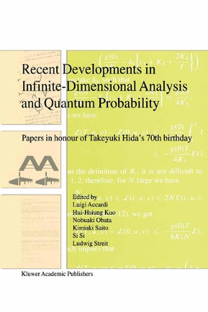 Recent Developments in Infinite-Dimensional Analysis and Quantum Probability: Papers in Honour of Takeyuki Hida's 70th Birthday by Luigi Accardi 9780792370161